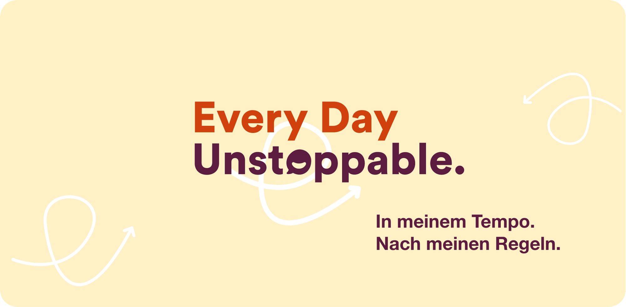Kampagne Every Day Unstoppable Keyvisual